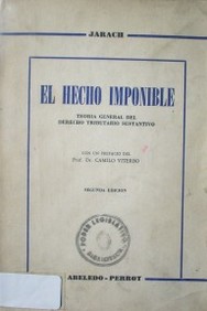 El hecho imponible : teoría general del derecho tributario sustantivo