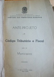 Ante-projeto de código tributário e fiscal para os municípios