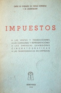 Impuestos a las ventas y transacciones, a las comisiones y representaciones, a las empresas exhibidoras cinematográficas, a las transferencias de empresas