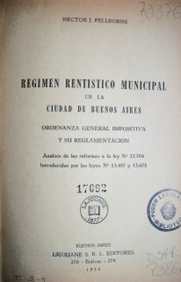 Régimen rentístico municipal de la ciudad de Buenos Aires : ordenanza general impositiva y su reglamentación