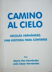 Camino al cielo : Nicolás Hernández : una historia para contarse