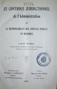 Le controle juridictionnel de l'Administration et la responsabilité des services publics en Belgique