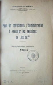 Peut-on contraindre l'Administration  à exécuter les décisions de Justice? : étude de jurisprudence administrative