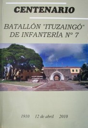 Centenario Batallón "Ituzaingó" de Infantería Nº 7 : 1910 - 2010