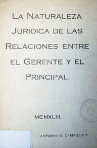 La naturaleza jurídica de las relaciones entre el gerente y el principal