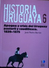 Apogeo y crisis del Uruguay pastoril y caudillesco