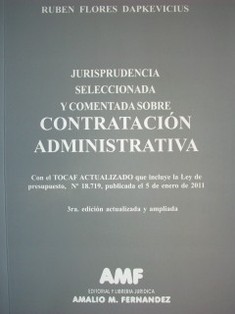 Jurisprudencia seleccionada y comentada sobre contratación administrativa : con el Tocaf actualizado que incluye la Ley de Presupuesto, N°18.719, publicada el 5 de enero de 2011