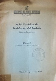 A la Comisión de Legislación del Trabajo (Cámara de Representantes)