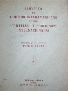 Proyecto de acuerdo interamericano sobre "Carteles" y "Holdings" internacionales