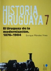 El Uruguay de la modernización : [1876-1904]