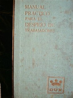 Manual práctico para el despido de trabajadores y sus formularios