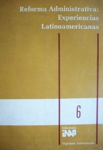 Reforma Administrativa : experiencias latinoamericanas