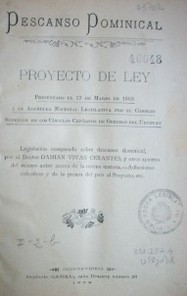 Descanso dominical : proyecto de ley presentado el 13 de marzo de 1903 a la Asamblea Nacional Legislativa por el Consejo Superior de los Círculos Católicos de Obreros del Uruguay