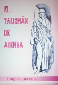 El talismán de Atenea : encuentro con la historia y la novela