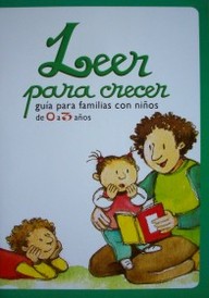 Leer para crecer : [guía para familias con niños de 0 a 3 años]