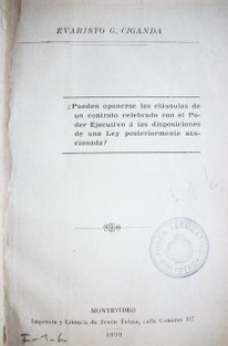 ¿Pueden oponerse las cláusulas de un contrato celebrado con el Poder Ejecutivo á las disposiciones de una Ley posteriormente sancionada?