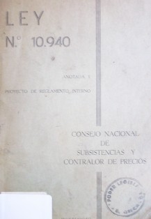 Ley Nº 10.940 de 19 de Setiembre de 1947 : se instituye el Consejo Nacional de Subsistencias y Contralor de  Precios y se le da un estatuto