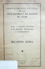 Reglamento general : leyes y decretos relativos a su creación, organización y funcionamiento