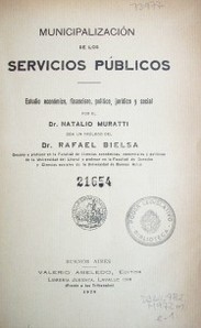 Municipalización de los servicios públicos : estudio económico, financiero, político, jurídico y social