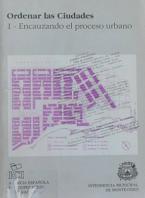 Ordenar las ciudades : 1 Encauzando el proceso urbano