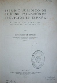 Estudio  jurídico de la municipalización de servicios en España : posibilidad legal de municipalizar servicios