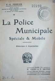 La police municipale spéciale & mobile : historique & organisation