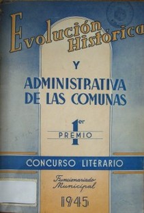Evolución histórica y administrativa de las comunas : ler. premio concurso municipal Funcionariado Municipal