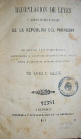 Recopilación de leyes y disposiciones fiscales de la República del Paraguay