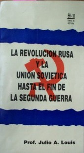 La Revolución Rusa y la Unión Soviética hasta el fin de la Segunda Guerra