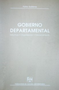 Gobierno departamental : estructura, organización, funcionamiento