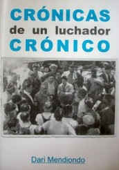 Dari Mendiondo : crónicas de un luchador crónico