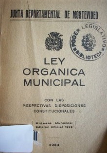 Ley orgánica municipal : con las respectivas disposiciones constitucionales