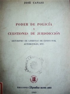 Poder de Policía y cuestiones de jurisdicción : secuestro de libretas de conductor, automóviles, etc.