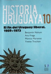 El fin del Uruguay liberal : 1959-1973