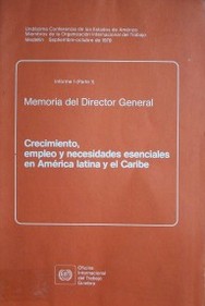 Crecimiento, empleo y necesidades esenciales en América Latina y el Caribe : memoria del Director General