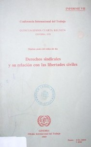 Derechos sindicales y su relación con las libertades civiles : Informe VII : séptimo punto del orden del día