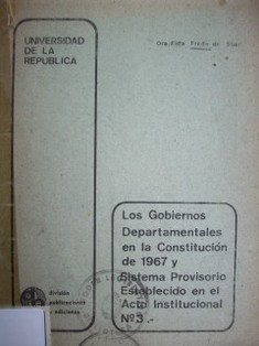 Los gobiernos departamentales en la constitución de 1967 y sistema provisorio establecido en el acto institucional Nº3