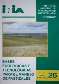 Bases ecológicas y tecnológicas para el manejo de pastizales : Proyecto FPTA-175 <<descripción de la heterogeneidad florística y seguimiento de la productividad primaria y secundaria del campo natural>>