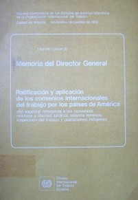 Ratificación y aplicación de los convenios internacionales del trabajo por los países de América  . Memoria del Director General :con especial referencia a los convenios relativos a la libertad sindical, salarios mínimos, inspección del trabajo y poblaciones indígenas : primer punto del orden del día  . informe I (parte 2)