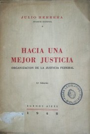 Hacia una mejor justicia : organización de la Justicia Federal