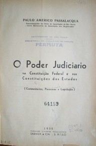 O Poder Judiciario na Constituiçao Federal e nas Constituiçoes dos Estados (commentarios, pareceres e legislaçao)
