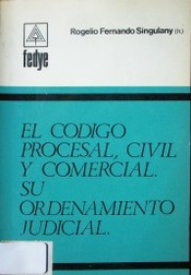El código procesal civil y comercial: Su ordenamiento judicial