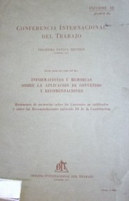 Informaciones y memorias sobre la aplicación de convenios y recomendaciones : resúmenes de memorias sobre los convenios no ratificados y sobre las Recomendaciones (artículo 19 de la Constitución) : Informe III (parte II) : tercer punto del orden del día