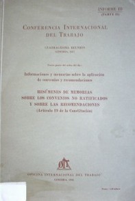 Resúmenes de memorias sobre los convenios no ratificados y sobre las recomendaciones (artículo19 de la Constitución) : informaciones y memorias sobre la aplicación de convenios y recomendaciones : Informe III (parte II) : tercer punto del orden del día