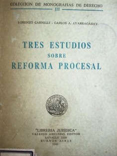 Tres estudios sobre reforma procesal