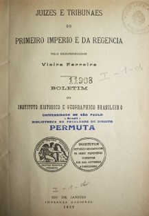 Juizes e tribunaes do primeiro imperio e da regencia