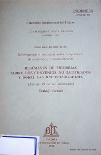 Resúmenes de memorias sobre los convenios no ratificados y sobre las recomendaciones (Artículo 19 de la Constitución) : trabajo forzoso