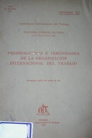 Prerrogativas e inmunidades de la Organización Internacional del Trabajo : Informe XII : duodécimo punto del orden del día