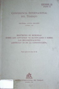 Resúmenes de memorias sobre los convenios no ratificados y sobre las recomendaciones (Artículo19 de la Constitución)