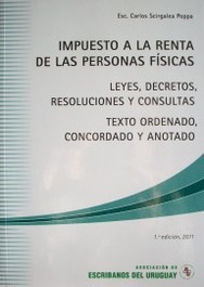 Impuesto a la Renta de las Personas Físicas : IRPF : Ley Nº 18.083 de 27/12/06, Ley Nº 18.341 de 30/08/08, Ley Nº 18.718 de 24/12/10, Ley Nº 18.719 de 27/12/10